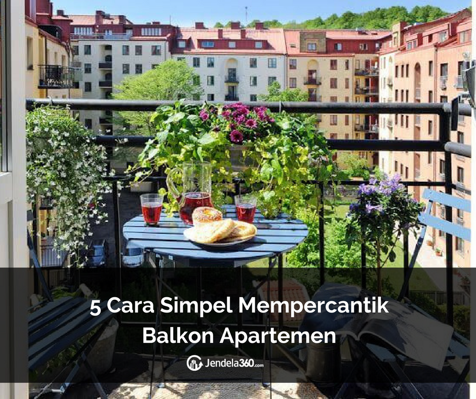 5 Cara Mempercantik Balkon Apartemen Yang Simpel