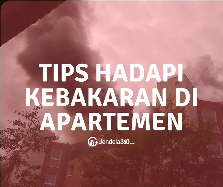 4 Tips Hadapi Kebakaran di Apartemen