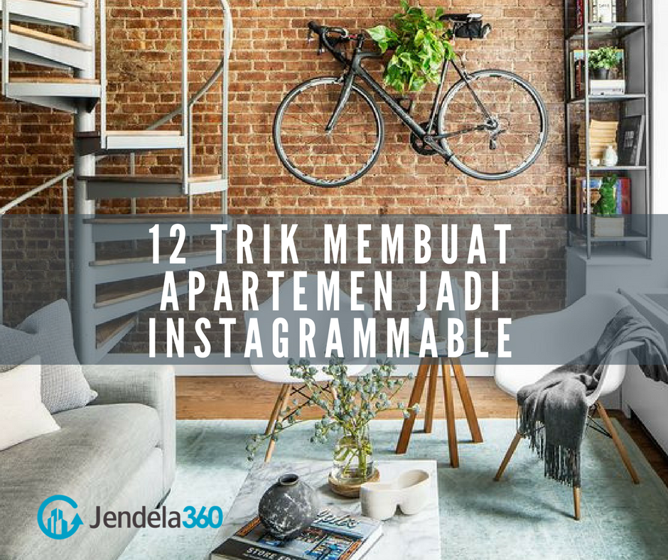 12 Trik Membuat Apartemen Jadi Instagrammable
