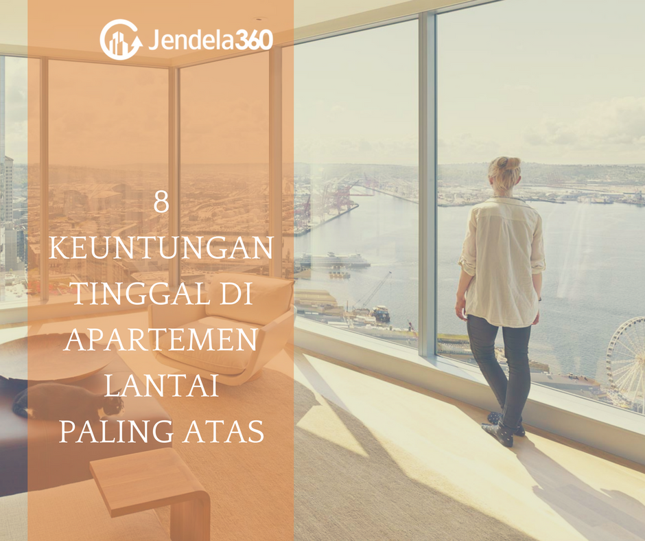 8 Keuntungan Tinggal di Apartemen Lantai Paling Atas - Jendela360