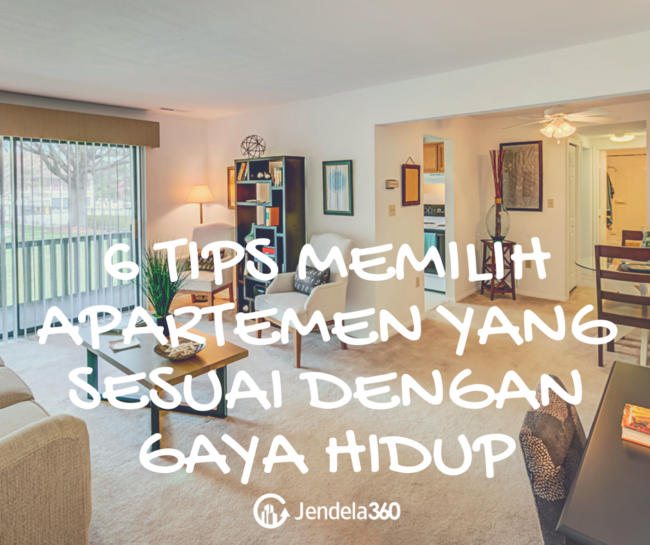 6 Tips Memilih Apartemen yang Sesuai dengan Gaya Hidup Anda