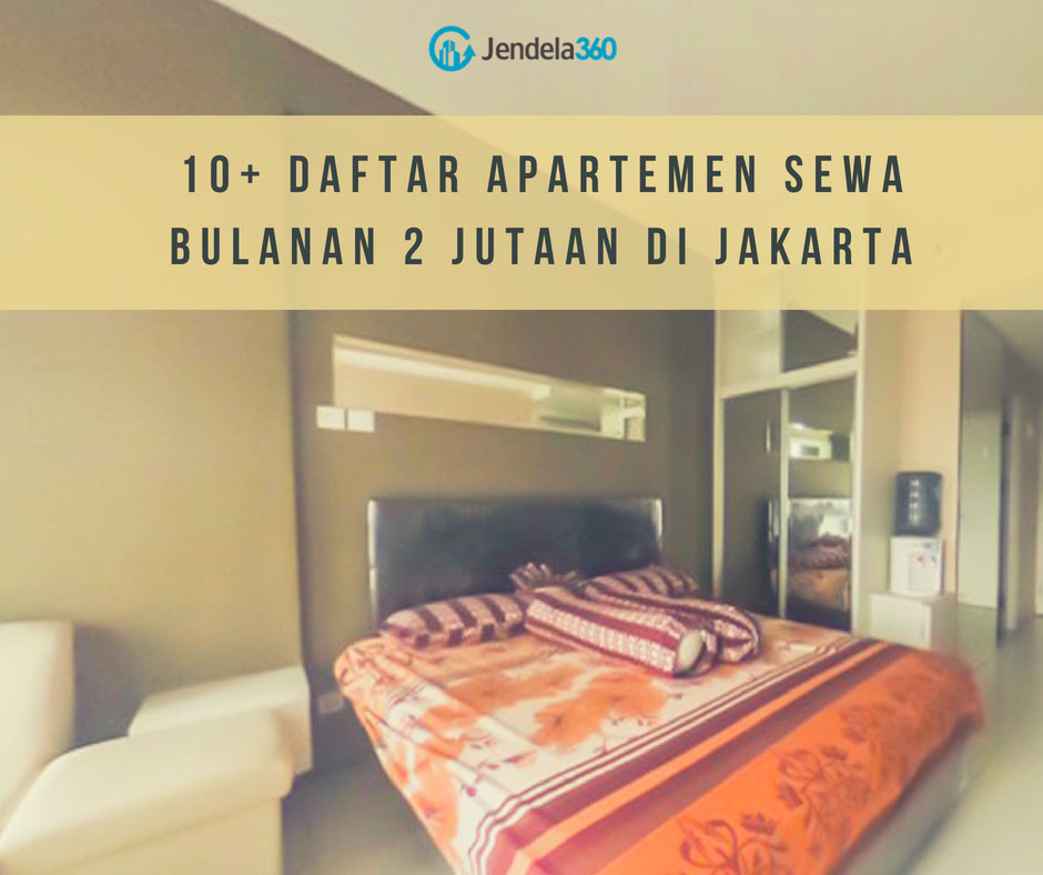 Inilah 10+ Daftar Apartemen dengan Harga Sewa Bulanan 2 Jutaan di Jakarta