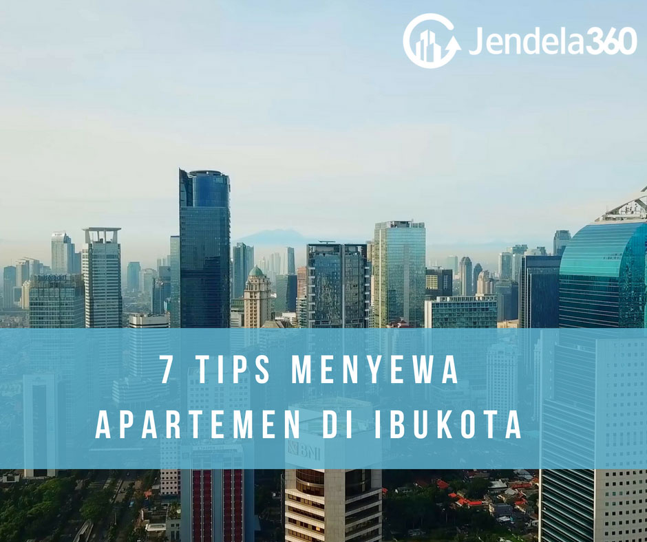 7 Tips Menyewa Apartemen di Ibukota