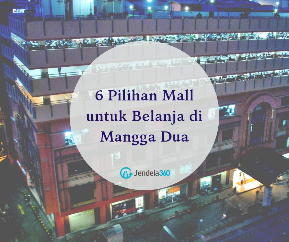 6 Pilihan Mall untuk Belanja di Mangga Dua