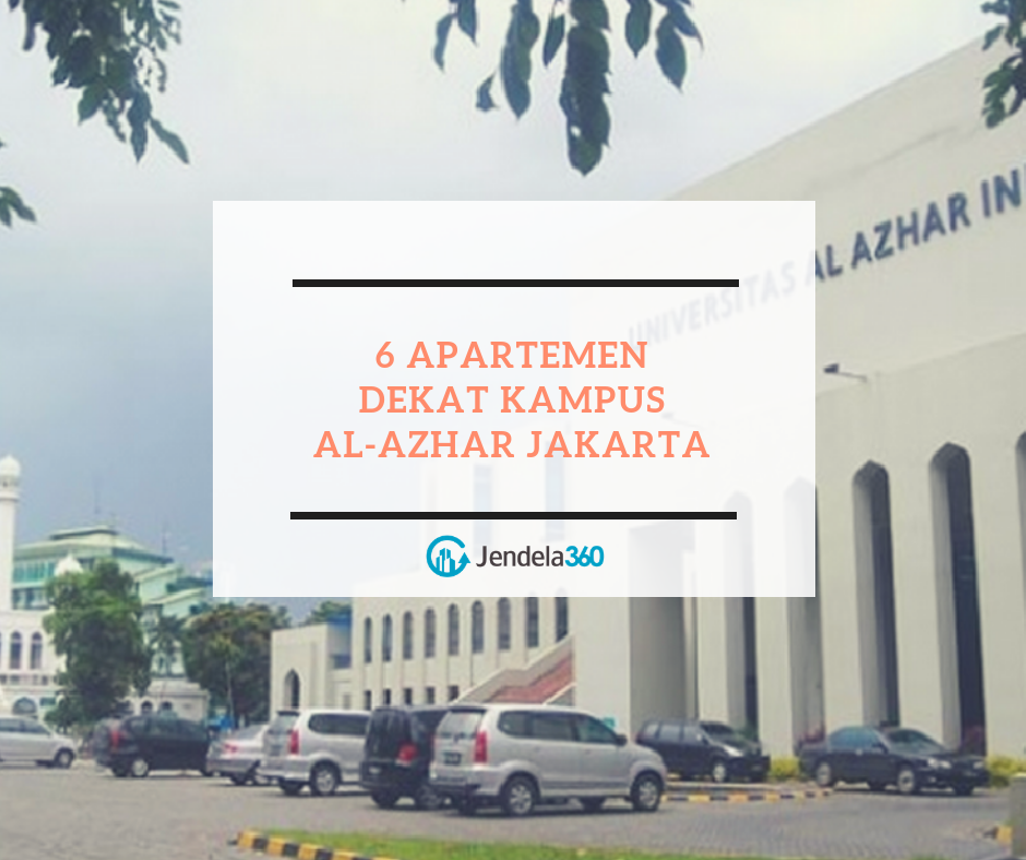 6 Apartemen Dekat Kampus Al-Azhar Jakarta Yang Lokasinya Strategis, Mudah Kemana-mana