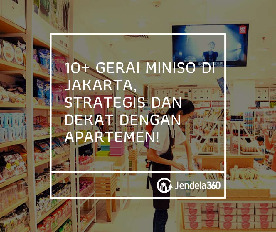 10+ Gerai Miniso di Jakarta, Strategis dan Dekat dengan Apartemen