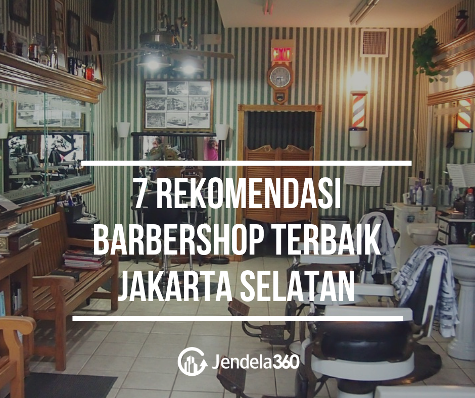 7 Rekomendasi Barbershop Jakarta Selatan, No 4 Langganan SBY!