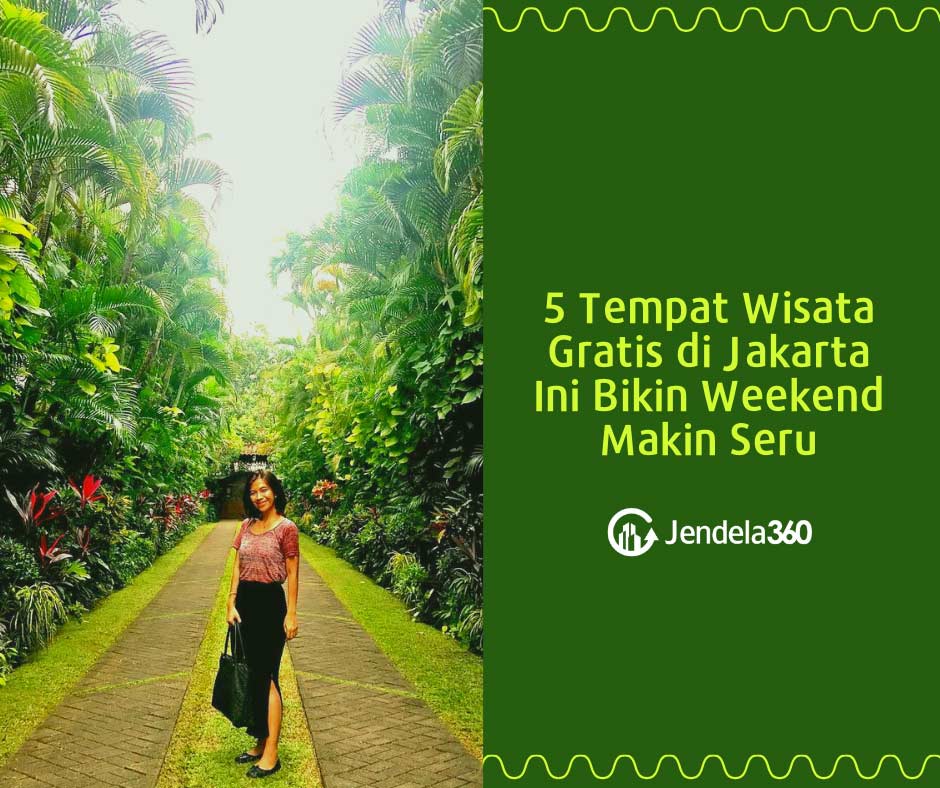 5 Tempat Wisata Gratis di Jakarta Ini Bikin Weekend Makin Seru
