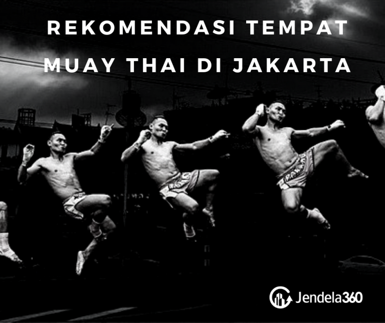 5 Rekomendasi Tempat Muay Thai Di Jakarta Yang Patut Kamu Coba