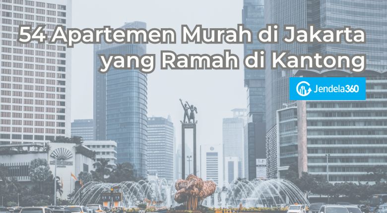 54 Apartemen Murah di Jakarta yang Harga Sewanya Gak Bikin Kantong Kempes