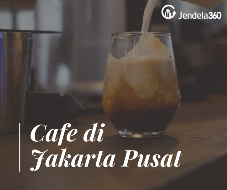 6 Cafe Di Jakarta Pusat yang Asik Buat Tempat Nongkrong