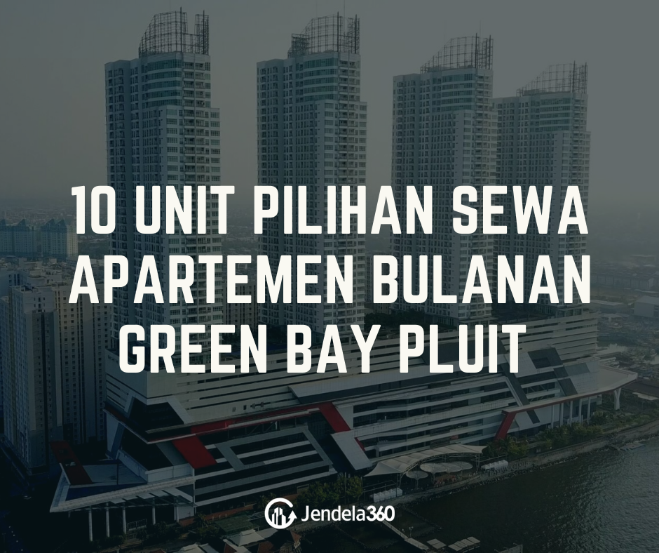 10 Unit Pilihan Sewa Apartemen Bulanan Green Bay Pluit