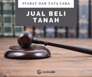 Mau Jual Beli Tanah? Pahami Syarat Dan Tata Caranya Dulu