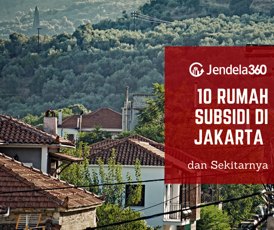 10 Rumah Subsidi di Jakarta dan Sekitarnya Mulai Rp145 Jutaan