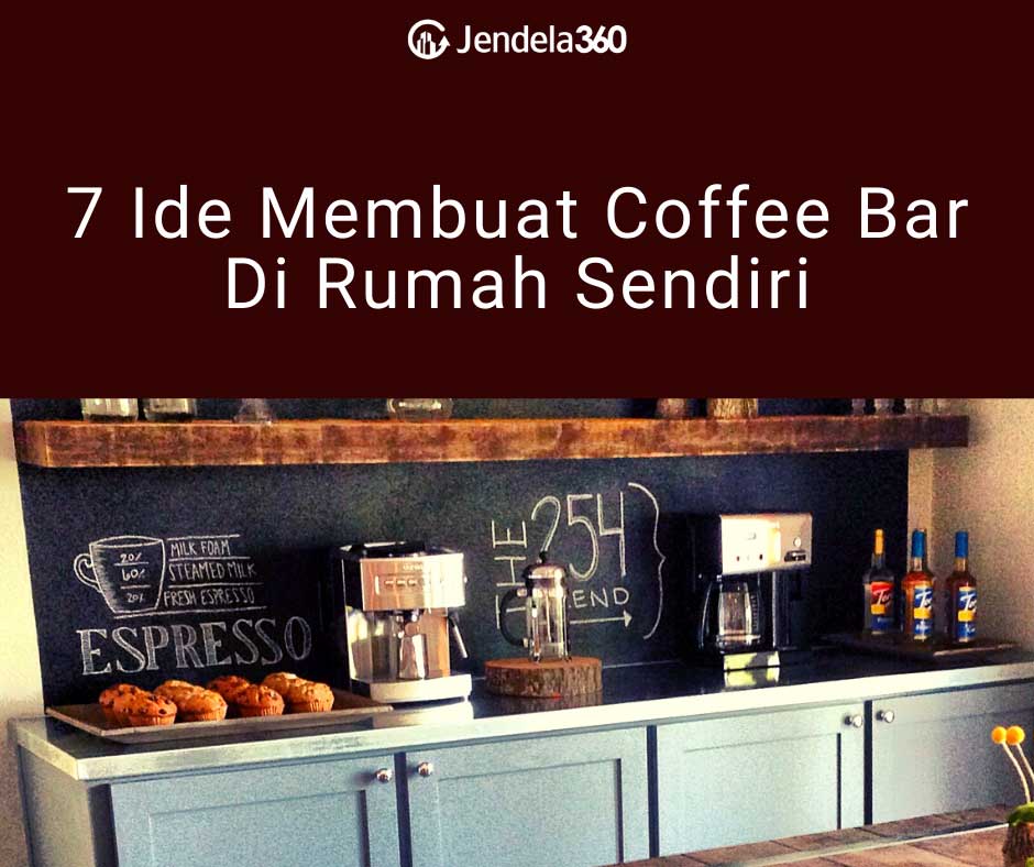 7 Ide Membuat Coffee Bar Di Rumah Sendiri