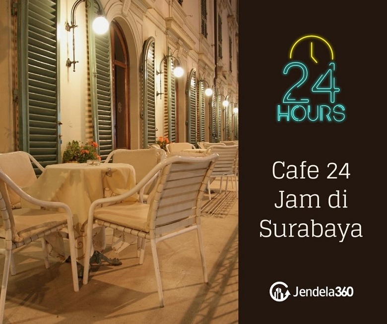 17 Cafe yang Buka 24 Jam di Surabaya, Bisa Nongkrong Sampe Puas