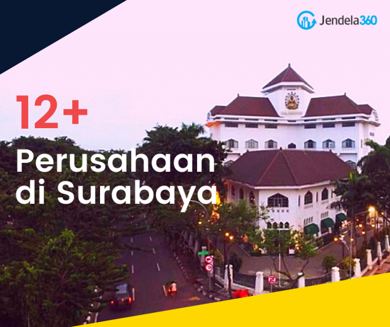 12+ Perusahaan Di Surabaya Beserta Peluang Kariernya