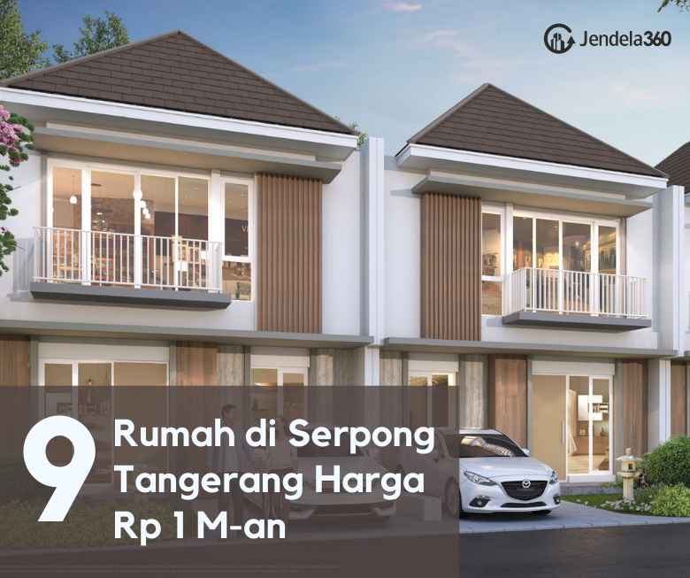 9 Rumah di Serpong Tangerang dengan Harga 1M-an Juli 2021