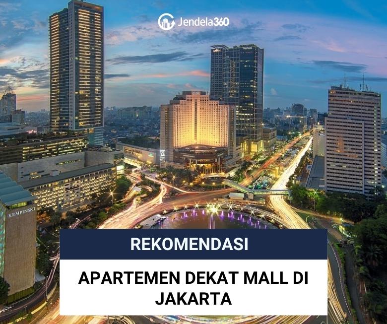 7 Rekomendasi Apartemen Dekat Mall Jakarta yang Super Strategis