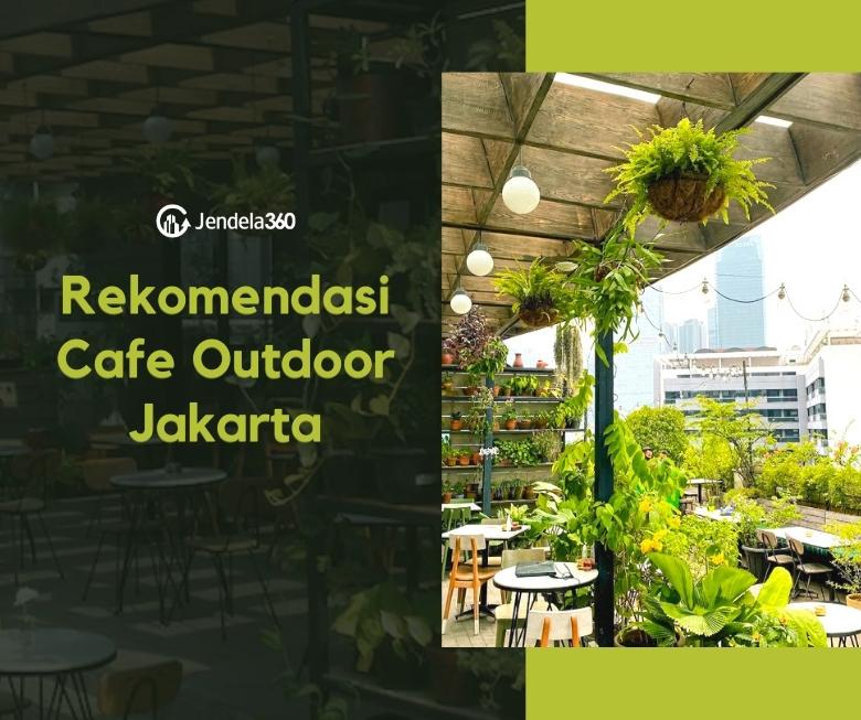 7 Rekomendasi Cafe Outdoor Jakarta Yang Super Adem