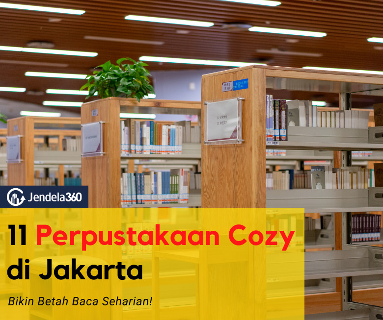 11 Perpustakaan Cozy di Jakarta, Surganya Para Pecinta Buku