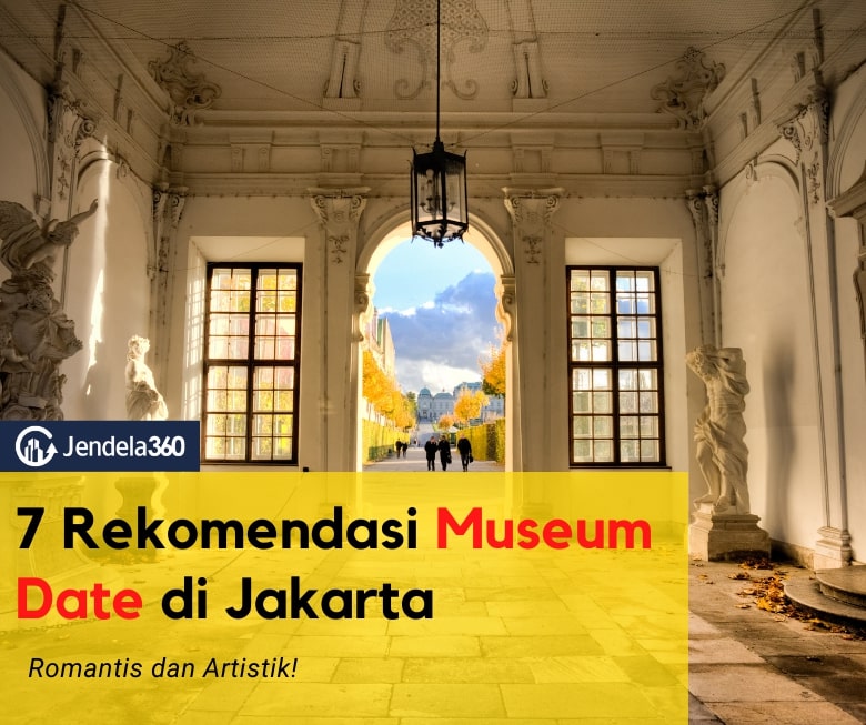 7 Rekomendasi Museum Date Terbaik di Jakarta, Romantis dan Artistik!