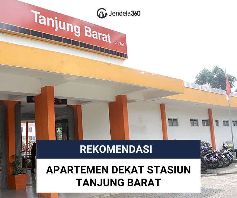 7 Rekomendasi Apartemen Dekat Stasiun Tanjung Barat