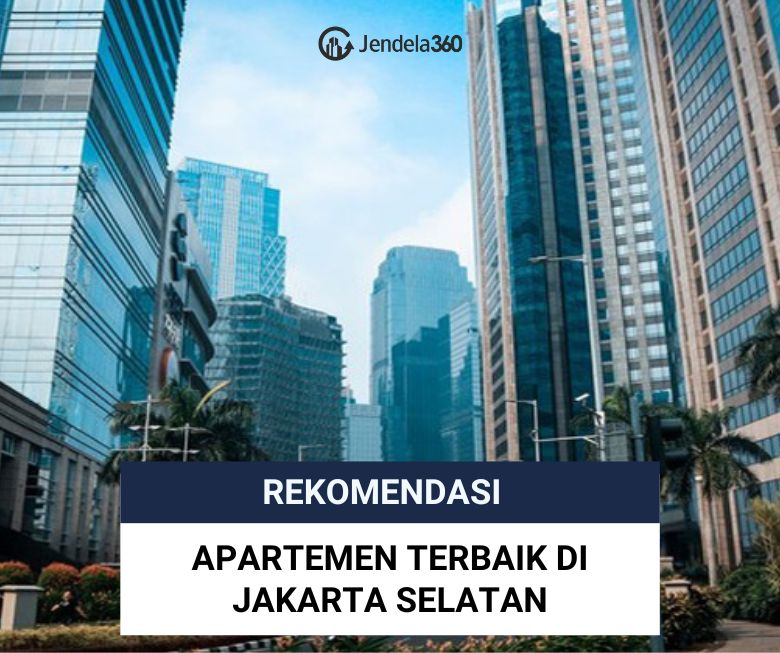 7 Rekomendasi Apartemen Jakarta Selatan Terbaik