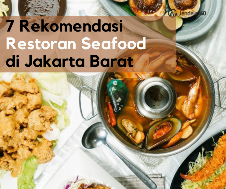 7 Rekomendasi Restoran Seafood di Jakarta Barat