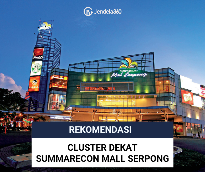 7 Rekomendasi Cluster Dekat Summarecon Mall Serpong