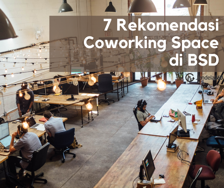 7 Coworking Space BSD Ini Dijamin Bikin Kerja Makin Nyaman