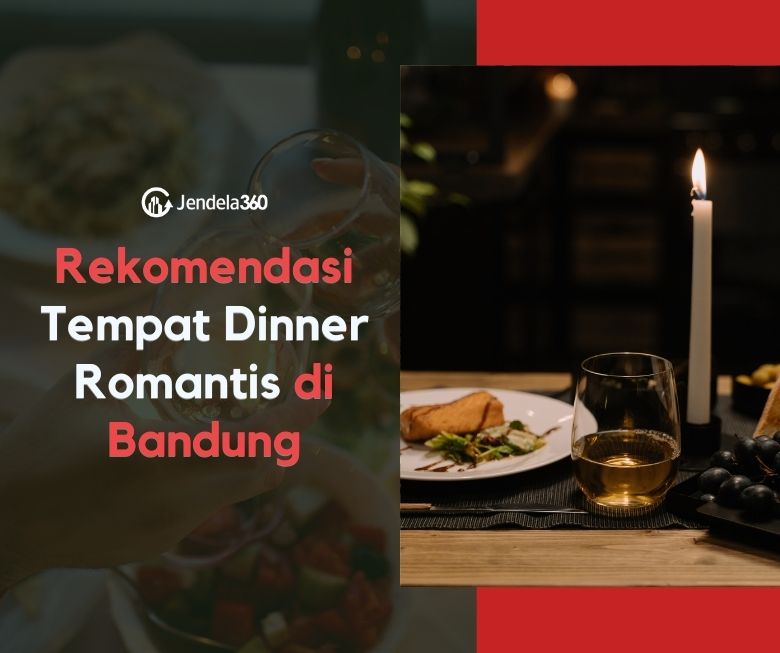 Rekomendasi Tempat Dinner Romantis di Bandung