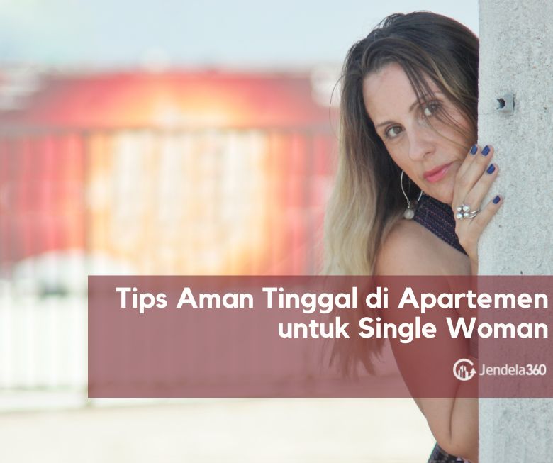 Tips Aman Tinggal di Apartemen untuk Single Woman