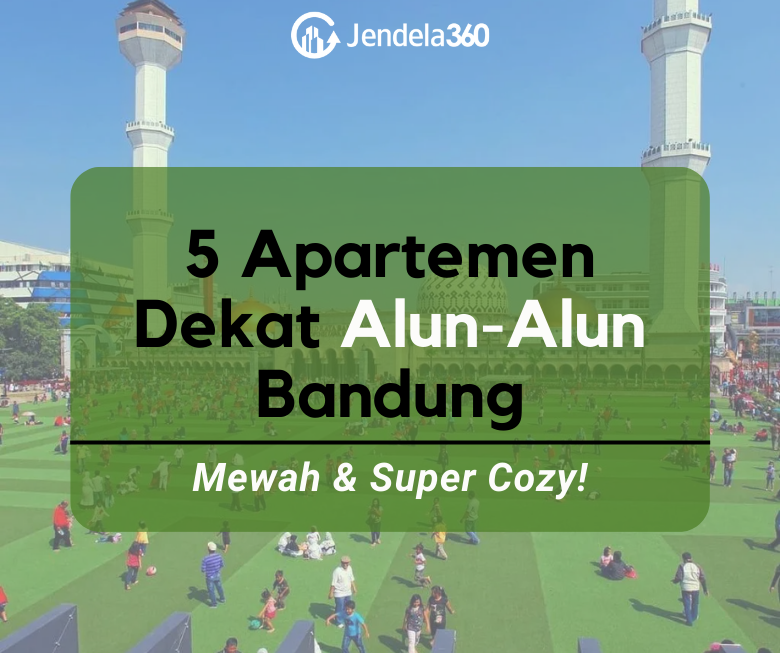 5 Apartemen Dekat Alun-Alun Bandung yang Mewah dan Super Cozy