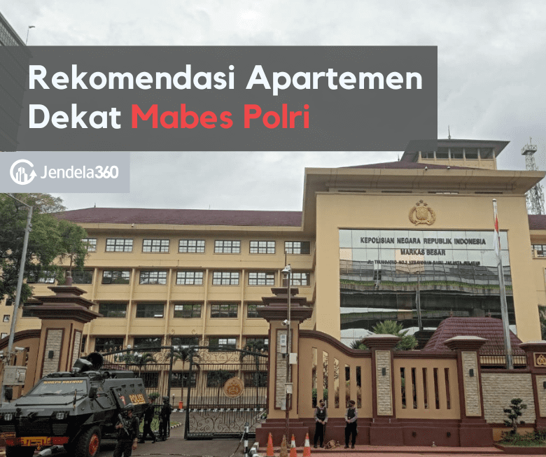 Rekomendasi Apartemen Dekat Mabes Polri Yang Menarik Untuk Dihuni