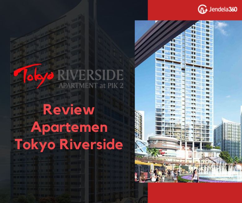 Review Apartemen Tokyo Riverside PIK 2 – Jendela360