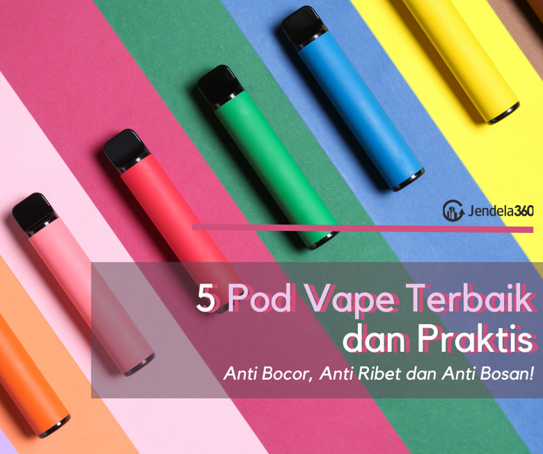 5 Rekomendasi Pod Vape Terbaik dan Praktis Mulai 70 Ribuan Saja