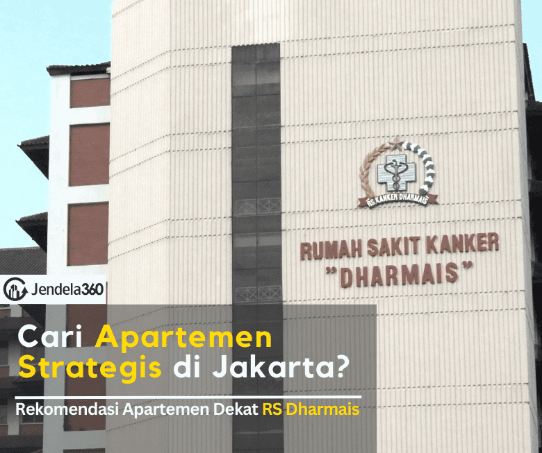 Cari Apartemen Strategis di Jakarta? 8 Apartemen Dekat RS Dharmais