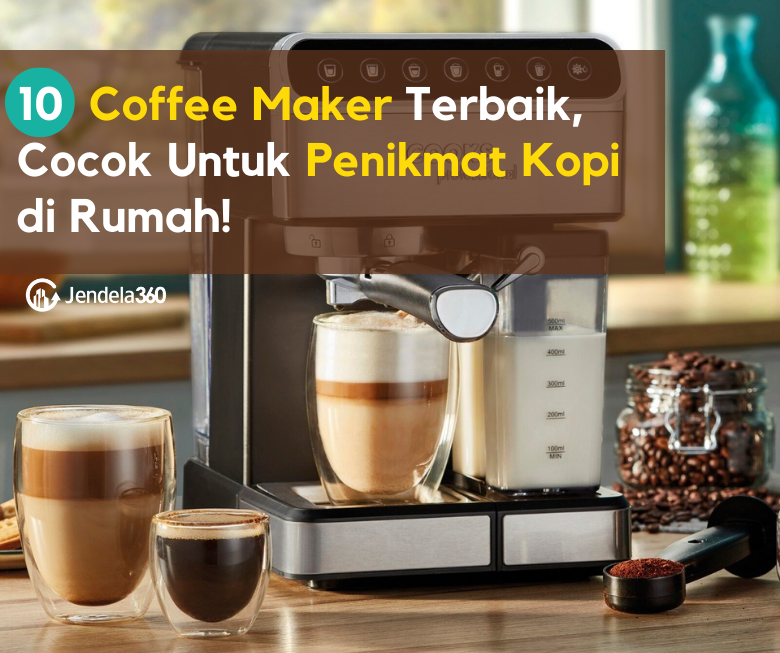 10 Rekomendasi Coffee Maker Terbaik, Cocok Untuk Penikmat Kopi di Rumah