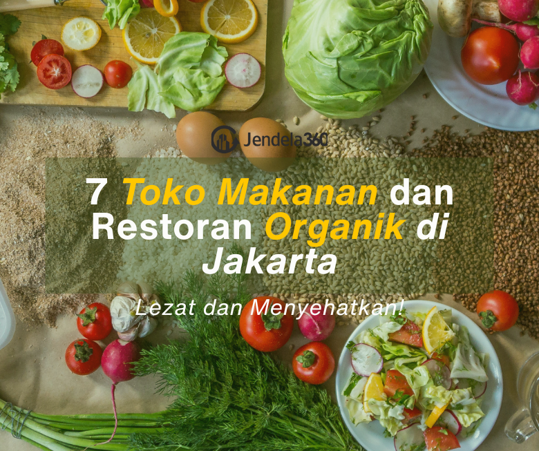 7 Rekomendasi Toko Makanan dan Restoran Organik di Jakarta