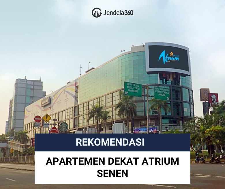 7 Rekomendasi Apartemen dekat Atrium Senen, Strategis Banget!