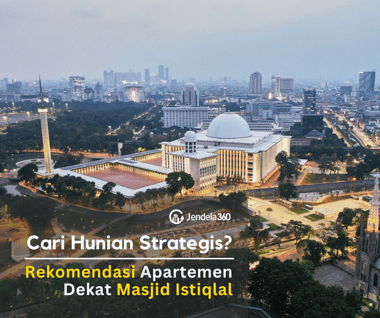 Cari Hunian Strategis? 8 Rekomendasi Apartemen Dekat Masjid Istiqlal