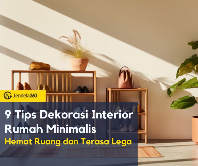 9 Tips Dekorasi Interior Rumah Minimalis, Hemat Ruang dan Terasa Lega
