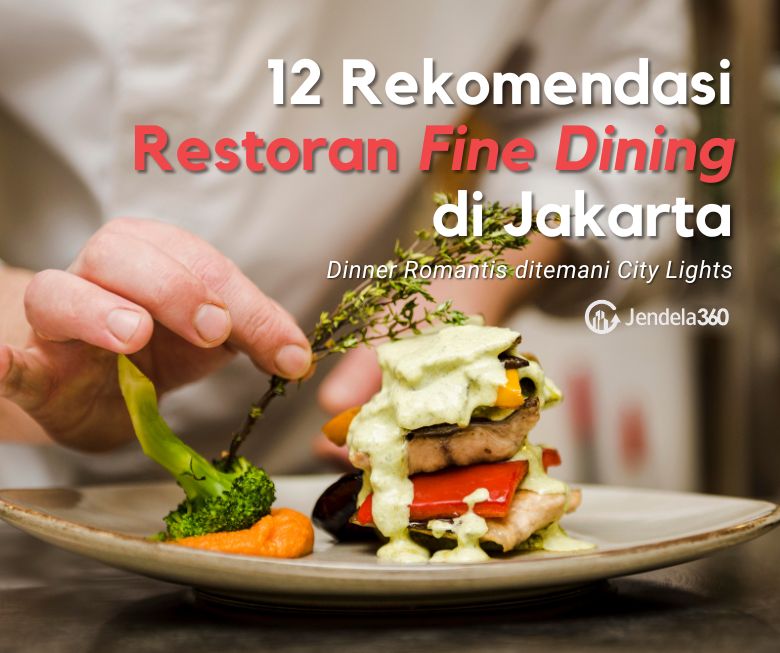 12 Rekomendasi Restoran Fine Dining di Jakarta yang Romantis