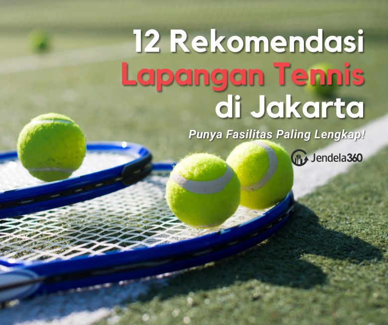 12 Lapangan Tennis Jakarta Ini Punya Fasilitas Paling Lengkap!