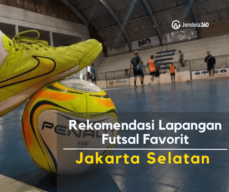 Rekomendasi Lapangan Futsal Favorit di Jakarta Selatan