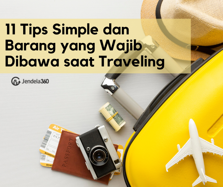 11 Tips Simple dan Barang yang Wajib Dibawa Saat Traveling
