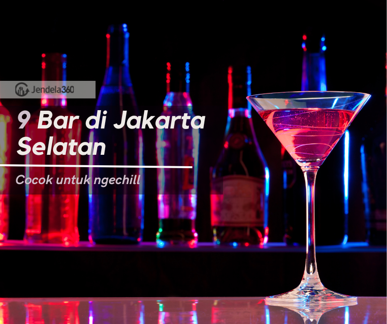 9 Rekomendasi Bar di Jakarta Selatan yang Enak untuk Ngechill