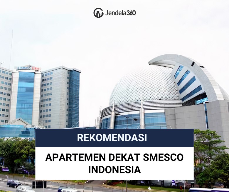 7 Rekomendasi Apartemen Dekat SMESCO – Jendela360