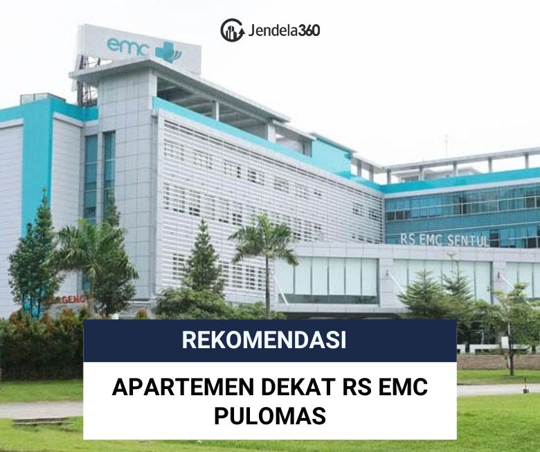 7 Rekomendasi Apartemen Dekat RS EMC Pulomas